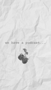 We have a podcast
